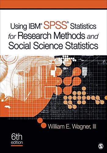 Using IBM® SPSS® Statistics for Research Methods and Social