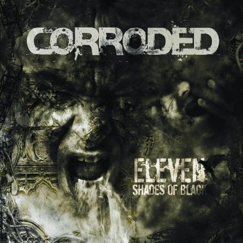 Corroded - Eleven shades of black - Zortam Music