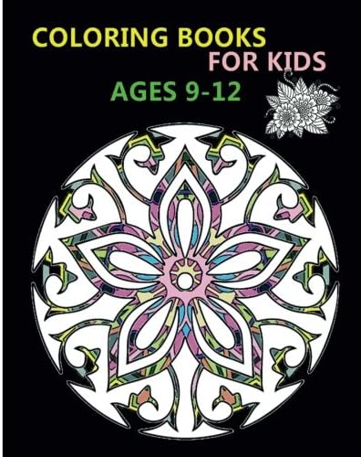 Coloring Books For Kids Ages 9-12: Stress Relieving Patterns