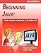 Beginning Java For High School Students - JDK6 Edition by 