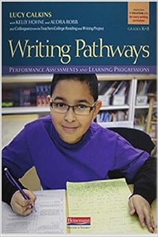Writing Pathways: Performance Assessments and Learning Progressions, Grades K-8