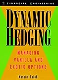 Dynamic Hedging: Managing Vanilla and Exotic Options cover