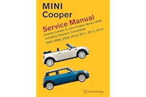 Mini Cooper (R55, R56, R57) Service Manual: 2007, 2008, 2009, 2010, 2011, 2012, 2013: Cooper, Cooper S, John Cooper Works (JCW) Including Clubman, Convertible