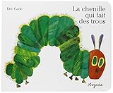 Le Chenille Qui Fait des Trous (French Edition of ' The Very Hungry Caterpillar ' )