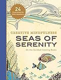Creative Mindfulness: Seas of Serenity: On-the-Go Adult Coloring Books by Racehorse Publishing