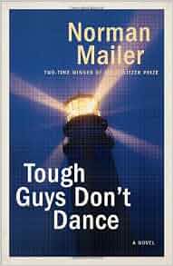 Tough Guys Don T Dance A Novel Norman Mailer