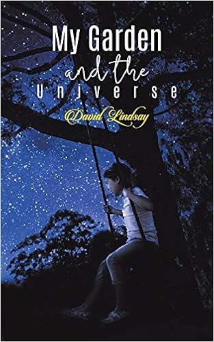 My Garden and the Universe by David Lindsay