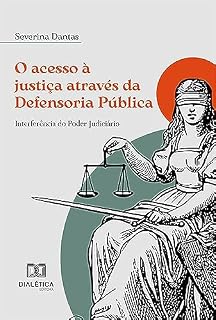 Livro O acesso à justiça através da Defensoria Pública: interferência do Poder Judiciário