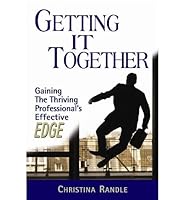Getting It Together: Gaining The Thriving Professional's Effective EDGE 0615404006 Book Cover