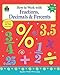 How to Work with Fractions, Decimals & Percents, Grades 5-8 (Math How To...)