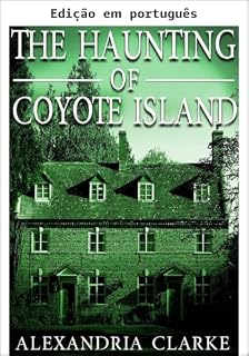 Livro A assombração de Coyote Island (Uma empolgante série de mistério de casas assombradas Livro 17)