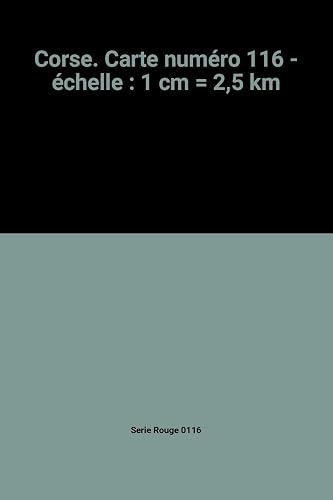 Download Corse. Carte numéro 116 - échelle : 1 cm = 2,5 km PDF