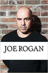 Joe Rogan: A Biography: Ellis, Dave: 9781981273720: Amazon ...