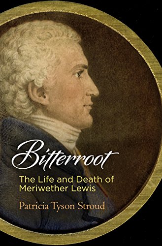 Best! Bitterroot: The Life and Death of Meriwether Lewis<br />T.X.T