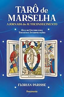 Livro Tarô de Marselha: A jornada do autoconhecimento: Guia do Usuário para Tiragens e Interpretações