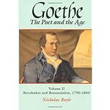 Goethe: The Poet and the Age: Volume II: Revolution and Renunciation, 1790-1803 (GOETHE, THE POET OF THE AGE)