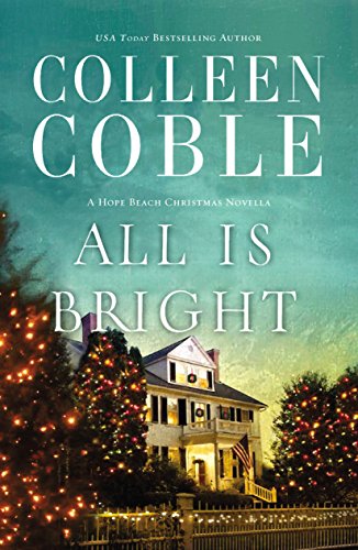All Is Bright: A Hope Beach Christmas Novella by Colleen Coble