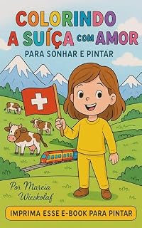 Livro Colorindo a Suiça com Amor: Para Sonhar e Pintar , Imprima e pinte