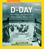 Remember D-Day: The Plan, the Invasion, Survivor Stories