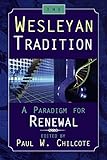 The Wesleyan Tradition: A Paradigm For Renewal by 