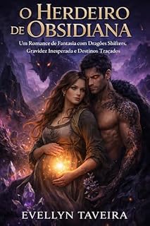Livro O HERDEIRO DE OBSIDIANA: Um Romance de Fantasia com Dragões Shifters, Gravidez Inesperada e Destinos Traçados