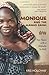 Monique and the Mango Rains: Two Years With a Midwife in Mali by Kris Holloway, John Bidwell