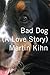 Bad Dog: A Love Story by 