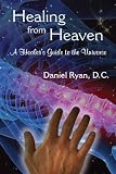 Healing from Heaven: A Healer's Guide to the Universe by 