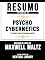 Livro Resumo Estendido De Psycho Cybernetics (Liberte Sua Personalidade) - Baseado No Livro De Maxwell Maltz