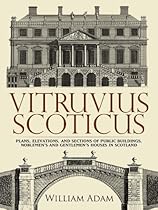 Vitruvius Scoticus: Plans; Elevations; and Sections of Public Buildings; Noblemen's and Gentlemen's Houses in Scotland (Dover Architecture)
