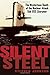 Silent Steel: The Mysterious Death of the Nuclear Attack Sub USS Scorpion by 