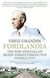 Front cover for the book Fordlandia: The Rise and Fall of Henry Ford's Forgotten Jungle City by Greg Grandin
