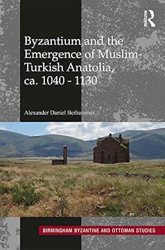 Download Byzantium and the Emergence of Muslim-Turkish Anatolia, ca. 1040-1130 (Birmingham Byzantine and Ottoman Studies Book 20) (English Edition) PDF