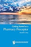 Getting Started as a Pharmacy Preceptor, Doty, Randell E., 158212146X