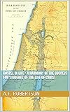 gospel in life : A Harmony of the Gospels for Students of the Life of Christ with illustrated (illustrated)