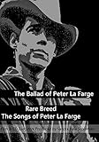 The Ballad of Peter La Farge & Rare Breed: The Songs of Peter La Farge