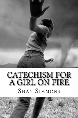 Catechism For A Girl On Fire: poems