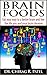 Brain Foods: Eat your way to a better brain and live the life you and your brain deserve. by Dr. Chirag R. Patel
