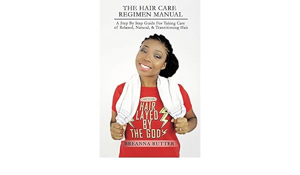The Hair Care Regimen Manual A Step By Step Guide For Taking Care