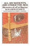 All My Patients Are Under the Bed by Dr. Louis J. Camuti, Marilyn & Haskel Frankel