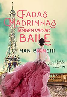 Livro Fadas Madrinhas também vão ao baile: Um romance pelos cenários mais lindos da Europa (Aquilo que realmente importa Livro 2)