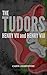 Tudors: Henry VII and Henry VIII