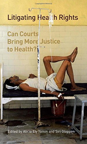 Litigating Health Rights: Can Courts Bring More Justice to Health? (Human Rights Program Series) Litigating Health Rights: Can Courts Bring More Justice to Health? (Human Rights Program Series)