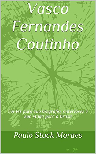 Livro Vasco Fernandes Coutinho Fontes para sua biografia, anteriores à sua vinda para o Brasil