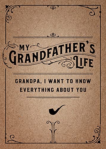 My Grandfather's Life - Second Edition: Grandpa, I Want to Know Everything Abou…