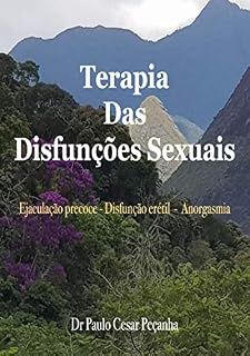 Livro TERAPIA DAS DISFUNÇÕES SEXUAIS: Ejaculação precoce - Disfunção erétil - Anorgasmia