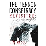 The Terror Conspiracy Revisited: What Really Happened on 9/11 and Why We're Still Paying the Price