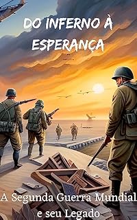 Livro Do Inferno à Esperança: A Segunda Guerra Mundial e seu Legado