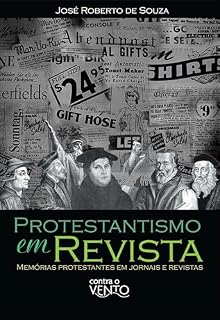Livro Protestantismo em revista: memórias protestantes em jornais e revistas