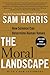The Moral Landscape: How Science Can Determine Human Values - Book by Sam Harris